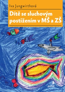 Dítě se sluchovým postižením v MŠ a ZŠ
