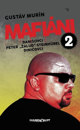 Mafiáni 2 Danišovci Peter ,,Žaluď“ Steinhübel Diničovci