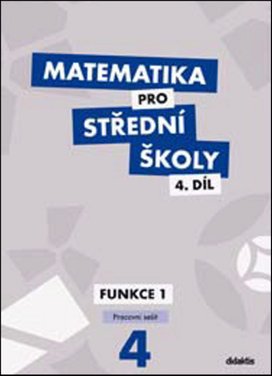 Matematika pro střední školy 4.díl Pracovní sešit