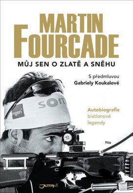 Martin Fourcade Můj sen o zlatě a sněhu