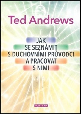 Jak se seznámit s duchovními průvodci a pracovat s nimi