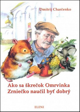 Ako sa škrečok Omrvinka Zrniečko naučil byť dobrý
