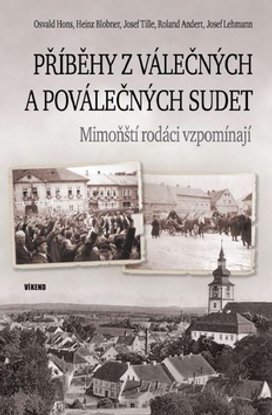 Příběhy z válečných a poválečných Sudet