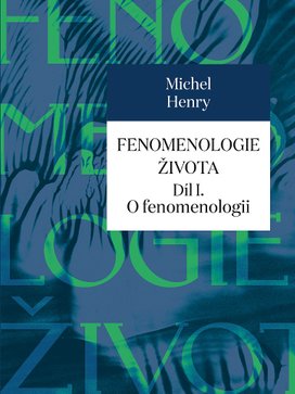 Fenomenologie života Díl I.