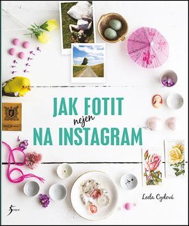 Jak fotit nejen na Instagram