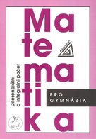 Matematika pro gymnázia Diferenciální a integrální počet