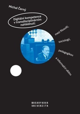 Digitální kompetence v transdisciplinárním nahlédnutí: