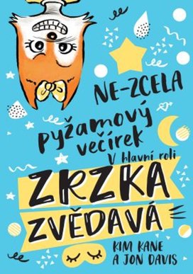 Zrzka Zvědavá Ne-zcela pyžamový večírek