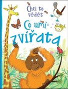 Chci to vědět Co umí zvířata