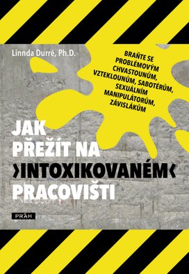 Jak přežít na intoxikovaném pracovišti