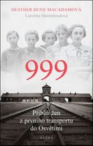 999 Příběh žen z prvního transportu do Osvětimi