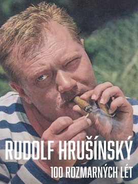 Rudolf Hrušínký 100 rozmarných lét