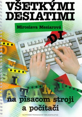 Všetkými desiatimi na písacom stroji a počítači