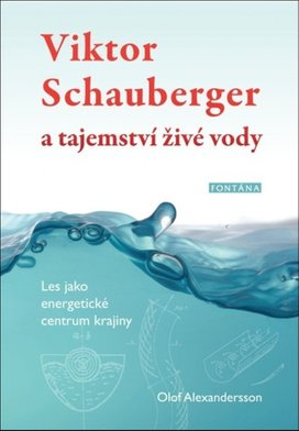 Viktor Schauberger a tajemství živé vody