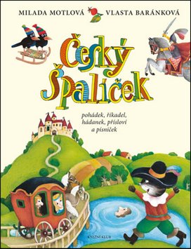 Český špalíček pohádek, říkadel, hádanek, přísloví a písniček