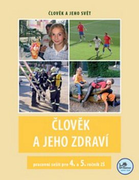 Člověk a jeho zdraví pracovní sešit pro 4. a 5. ročník ZŠ