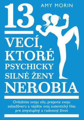 13 vecí, ktoré psychicky silné ženy nerobia
