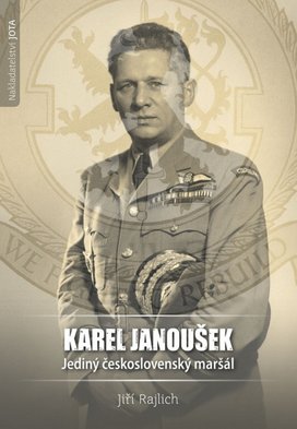 Karel Janoušek Jediný československý maršál