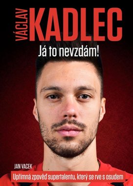 Václav Kadlec Já to nevzdám!