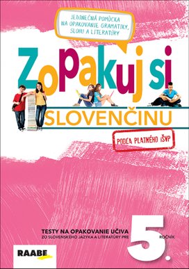 Zopakuj si slovenčinu pre 5. ročník podľa platného i ŠVP