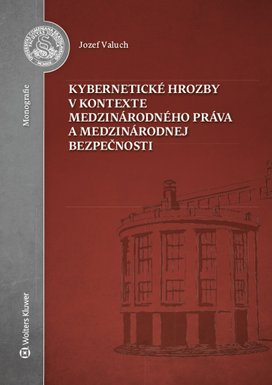 Kybernetické hrozby v kontexte medzinárodného práva a medzinárodnej bezpečnosti
