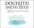 Doufejte! Sněte! Žijte!