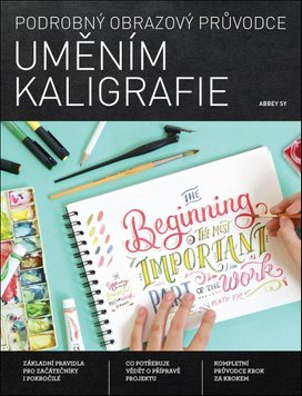 Podrobný obrazový průvodce Uměním kaligrafie