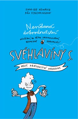 Nevídaná dobrodružství Svéhlavíny S.
