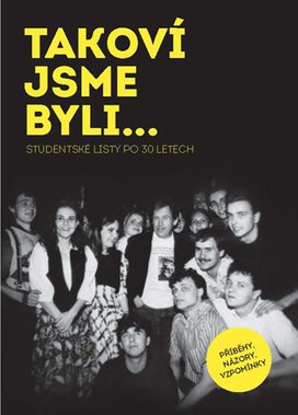 TAKOVÍ JSME BYLI…Studentské listy po 30 letech