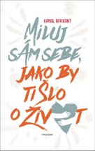 Miluj sám sebe, jako by ti šlo o život