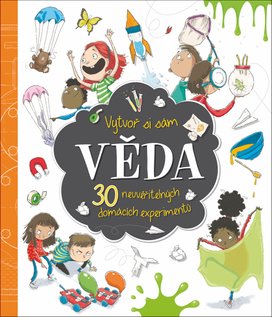 Věda 30 neuvěřitelných domácích experimentů
