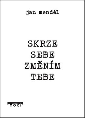Skrze sebe změním tebe