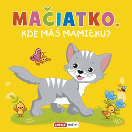 Mačiatko, kde máš mamičku?
