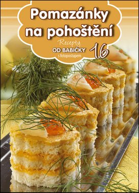 Recepty od babičky 16 Pomazánky na pohoštění