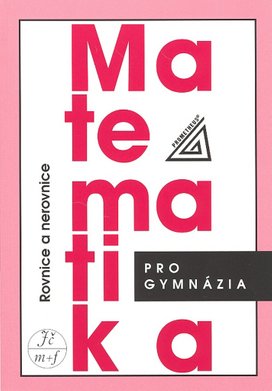 Matematika pro gymnázia Rovnice a nerovnice
