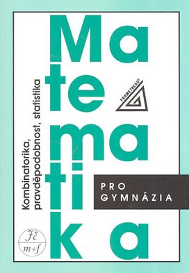Matematika pro gymnázia Kombinatorika, pravděpodobnost, statistika