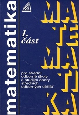 Matematika pro střední odborné školy a studijní obory SOU 1.část
