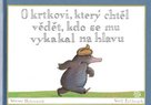 O krtkovi, který chtěl vědět, kdo se mu vykakal na hlavu