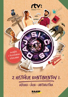 Daj si čas Z histórie kontinentov 1: Afrika, Ázia, Antarktída