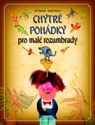 Chytré pohádky pro malé rozumbrady
