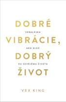 Dobré vibrácie, dobrý život