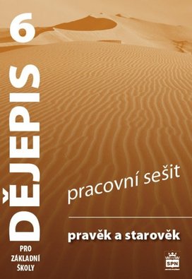 Dějepis 6 pro základní školy Pravěk a starověk Pracovní sešit