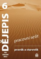 Dějepis 6 pro základní školy Pravěk a starověk Pracovní sešit