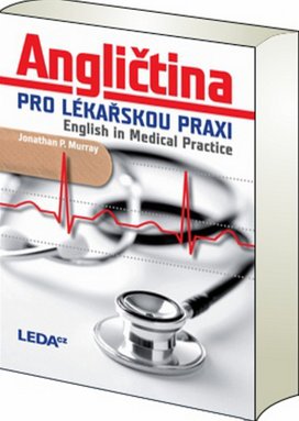 Angličtina pro lékařskou praxi English in Medical Practice
