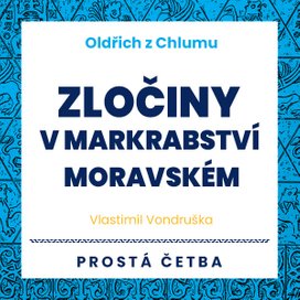 Oldřich z Chlumu - Zločiny v Markrabství moravském