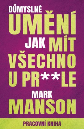 Důmyslné umění, jak mít všechno u prdele