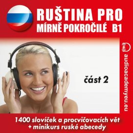 Ruština pro mírně pokročilé B1 - část 2