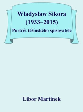 Władysław Sikora (1933–2015), Portrét těšínského spisovatele
