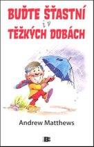 Buďte štastní i v těžkých dobách