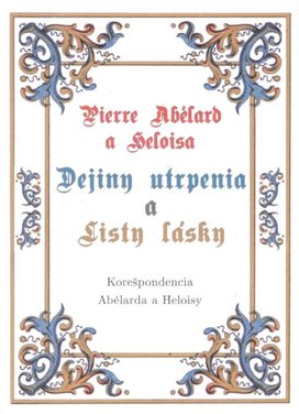 Pierre Abélard a Heloisa - Dejiny utrpenia a listy lásky